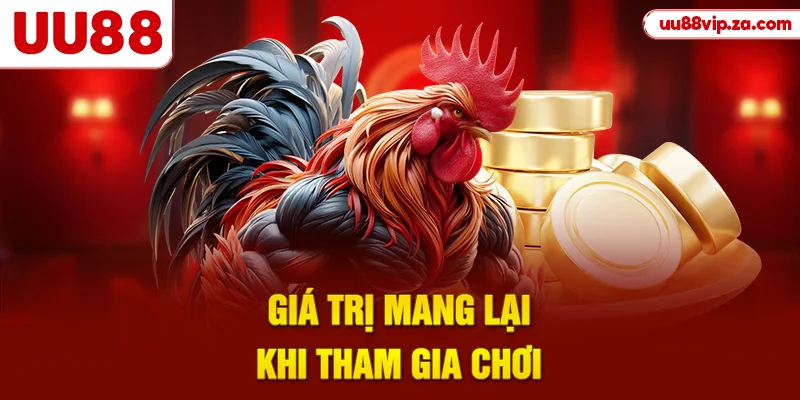 Giá trị mang lại khi tham gia chơi
