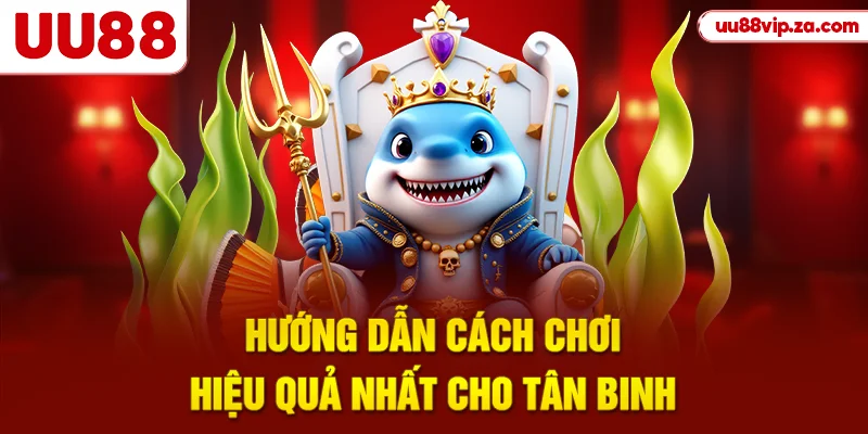 Hướng dẫn cách chơi hiệu quả nhất cho tan binh