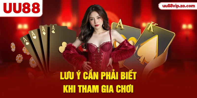 Lưu ý cần phải biết khi tham gia chơi