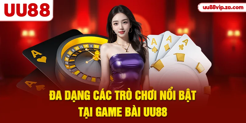 Đa dạng các trò chơi nổi bật tại game bài UU88
