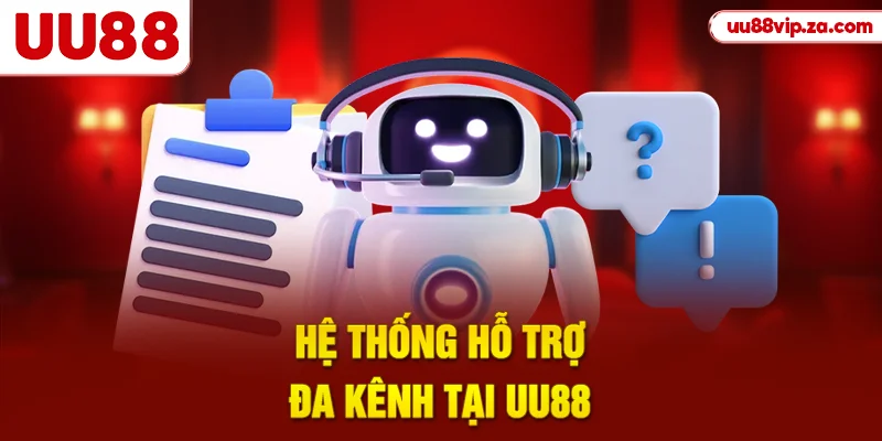 Hệ thống hỗ trợ đa kênh tại UU88