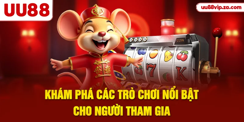 Khám phá các trò chơi nổi bật cho người tham gia