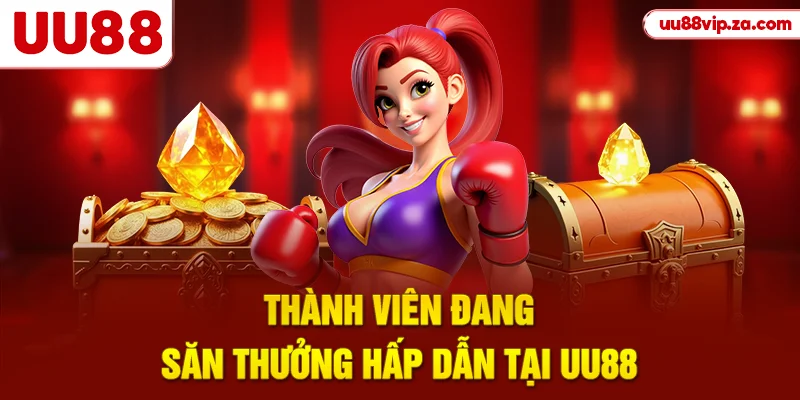 Thành viên đang săn thưởng hấp dẫn tại UU88