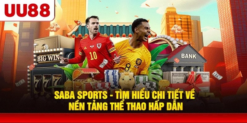 Khám phá tính năng độc nhất vô nhị của sảnh game Saba Sports UU88